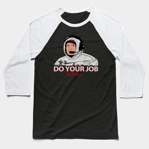 DO YOUR JOB Baseball T-Shirt by LikeMindedDesigns